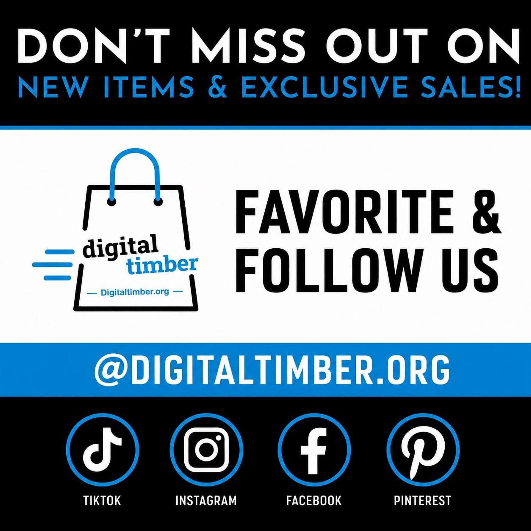 A blue graphic with the title "DON'T MISS OUT ON NEW ITEMS & EXCLUSIVE SALES!" with a shopping bag logo for "digital timber" and text "FAVORITE & FOLLOW US," with social media icons for TikTok, Instagram, Facebook, and Pinterest. __etsy:8360953251